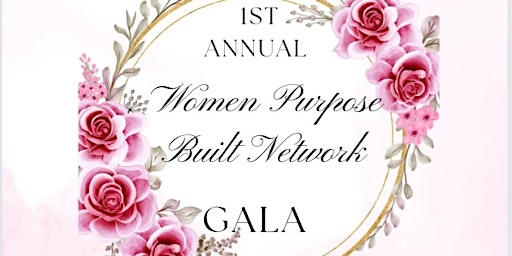 Primaire afbeelding van 1st Annual Women Purpose Built Network Gala