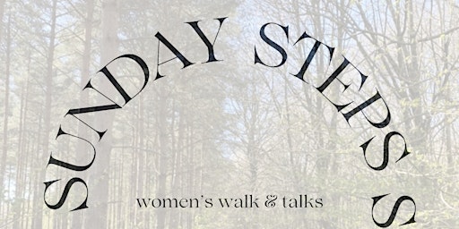 Sunday Steps - FREE Women's Walk & Talk (monthly in Essex) primary image