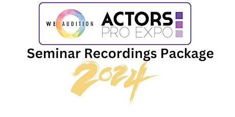 WeAudition: Actors Pro Expo Seminar Recordings Package 2024 primary image