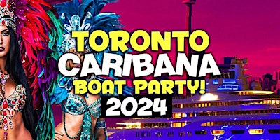 TORONTO CARIBANA BOAT PARTY 2024 | SATURDAY AUGUST 3RD primary image