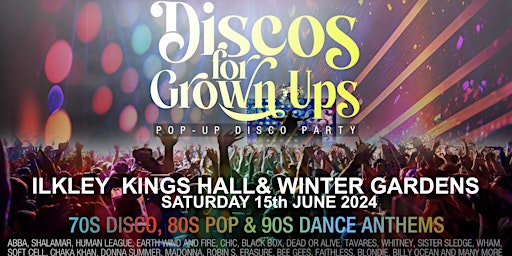 Imagem principal do evento Discos for Grown Ups 70s, 80s, 90s pop-up disco party Kings Hall, ILKLEY