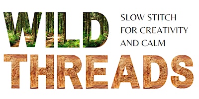 Wild Threads: Slow Stitch for Creativity & Calm primary image