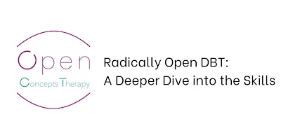 Hauptbild für Radically Open DBT: A Deeper Dive into the Skills