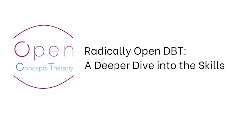 Radically Open DBT: A Deeper Dive into the Skills