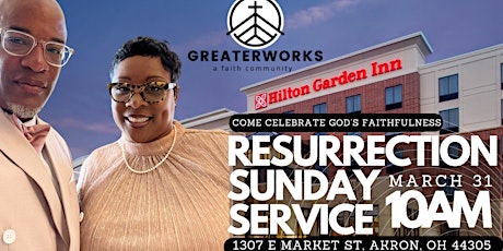 Resurrection Sunday Faith Service! Greaterworks Faith Community!