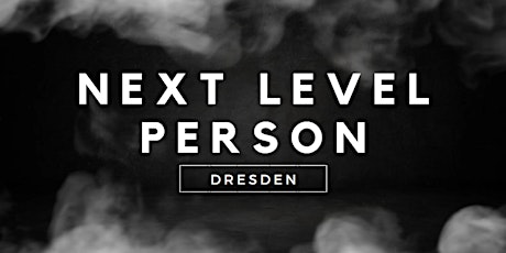 Next Level Person- Dresden