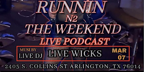 Live Wicks presents Runnin N2 The Weekend! A night of grown and sexy!