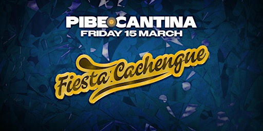 Pibe Cantina x Fiesta Cachengue | FRI 15 MAR | Kent St Hotel primary image