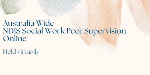 Primaire afbeelding van NDIS Social Work Peer Supervision Virtual Monthly Meetup