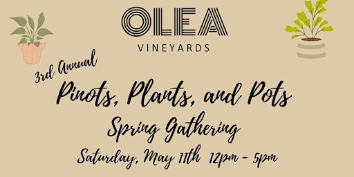 3rd Annual Olea Vineyards Pinots, Plants, and Pots Spring Gathering  primärbild