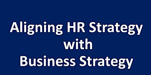 Aligning Your HR Strategy with Your Business Strategy primary image