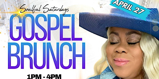 Soulful Saturdays Gospel Brunch - April 2024