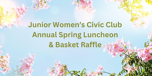 Imagen principal de Junior Women's Civic Club Annual Spring Luncheon & Basket Raffle