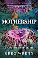 Ayahuasca, Trauma Medicine and Sacrament: Greg Wrenn Reads from MOTHERSHIP primary image