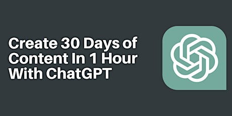 Create 30 Days Of Content In 1 Hour With ChatGPT