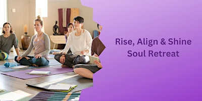 Primaire afbeelding van 28 April Rise, Align & Shine Soul Retreat