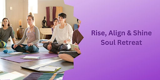 Imagem principal do evento 28 April Rise, Align & Shine Soul Retreat