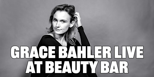 Grace Bahler Live! at Beauty Bar primary image