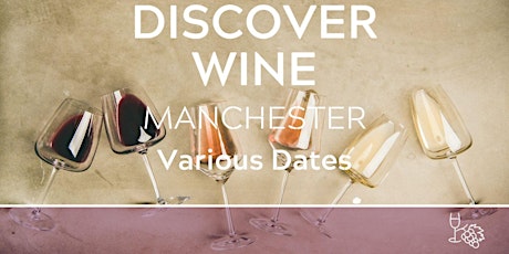 Discover Wine Tasting Manchester 22/03/24 primary image