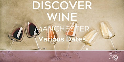 Immagine principale di Discover Wine Tasting Manchester 31/05/24 