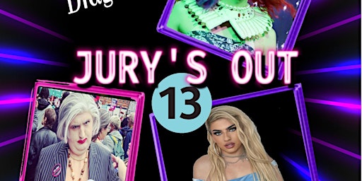 Hauptbild für Jury's Out  13- Drag Show