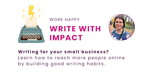Hauptbild für Work Happy: Write with Impact