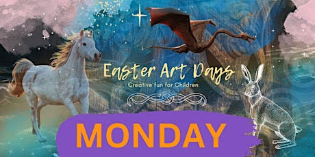 EASTER  Magical Art Days - Monday 8th April