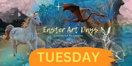 Primaire afbeelding van EASTER  Magical Art Days - TUESDAY  9th April