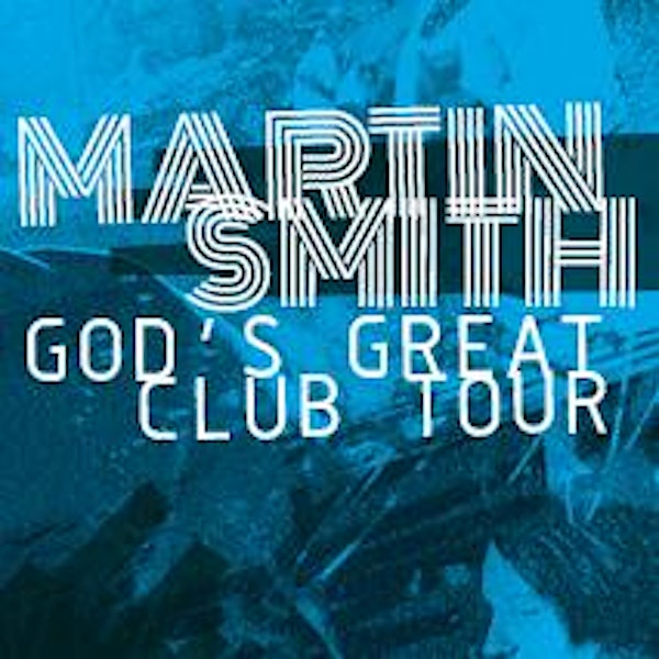 Martin Smith - God's Great Club Tour - Southampton, The Brook