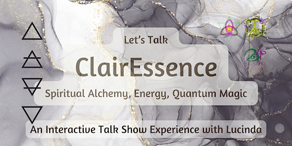Let's Talk ClairEssence | Spiritual Alchemy, Energy, Quantum Magic | w/Luci