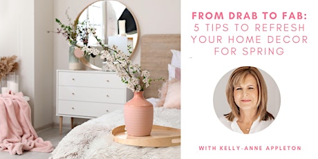 Primaire afbeelding van From Drab to Fab:  5 Tips to Refresh your Home Decor for Spring