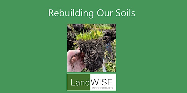 LandWISE 2024 - Rebuilding Our Soils