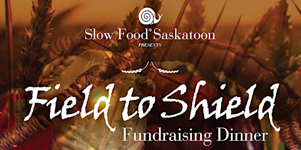 Slow Food Saskatoon 'Field to Shield' Fundraising Dinner