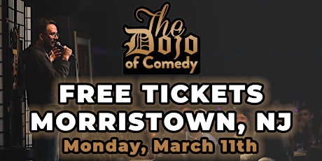 FREE TICKETS | DOJO OF COMEDY MORRISTOWN, NJ | 3/11 | STAND UP COMEDY SHOW primary image