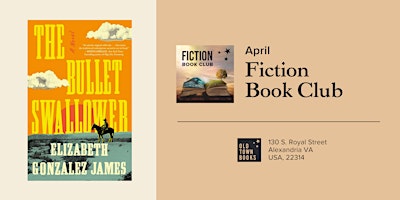 Primaire afbeelding van April Fiction Book Club: The Bullet Swallower by Elizabeth Gonzalez James