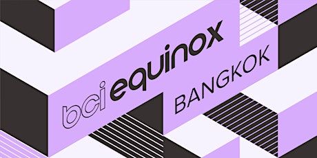 BCI Equinox Bangkok 2024