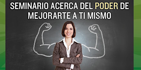 Hauptbild für Seminario Acerca del Poder de Mejorarte a  Ti Mismo