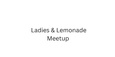 Ladies & Lemonade Meetup primary image