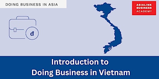 Primaire afbeelding van Asialink Business Academy: Introduction to Doing Business in Vietnam