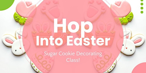 Imagem principal do evento Hop into Easter - Sugar Cookie Decorating Class