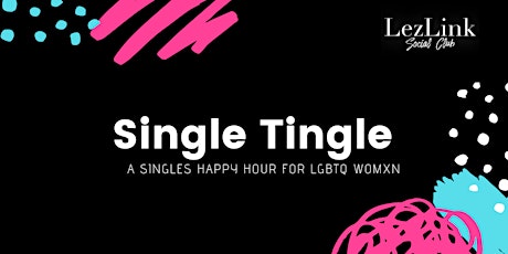 Single Tingle: A Singles Happy Hour For LGBTQ Womxn primary image