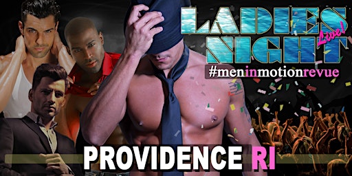 Imagem principal de MEN IN MOTION: Ladies Night Out Revue Providence, RI -18+