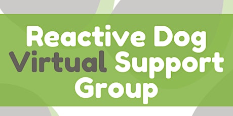 Reactive Dog Support Group (Virtual)