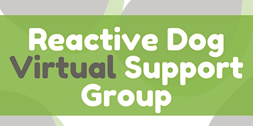 Hauptbild für Reactive Dog Support Group (Virtual)