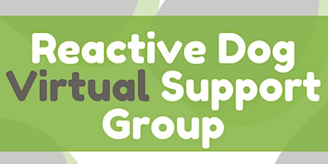 Reactive Dog Support Group (Virtual)