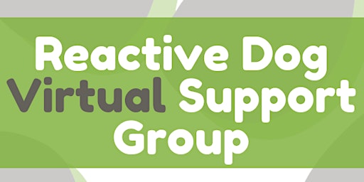 Hauptbild für Reactive Dog Support Group (Virtual)