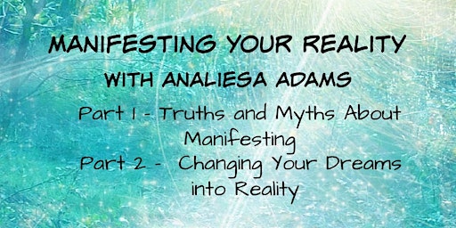 Manifesting Your Reality  - Part 2 primary image