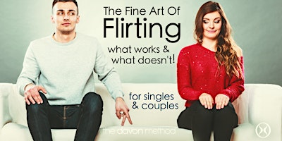 Immagine principale di The Fine Art of Flirting; what works & what doesn't! For singles & couples 