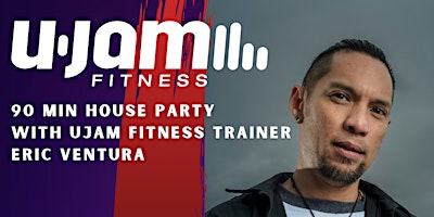 Primaire afbeelding van 90min Ujam Fitness House Party with Ujam Trainer Eric Ventura