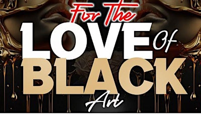 FOR THE LOVE OF BLACK ART